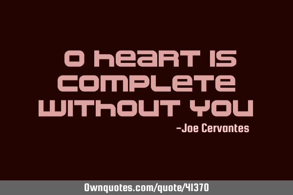 No heart is complete without