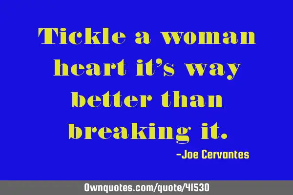 Tickle a woman heart it