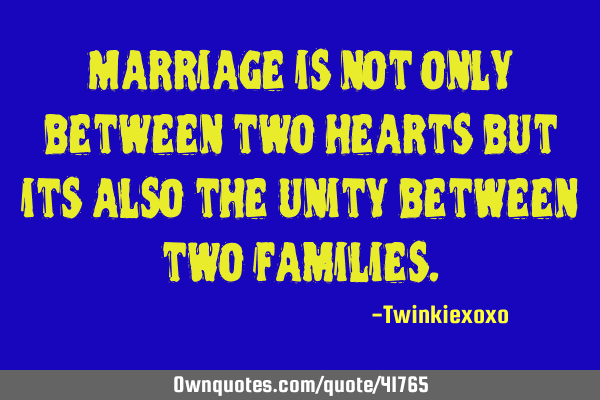 Marriage is not only between two hearts but its also the unity between two
