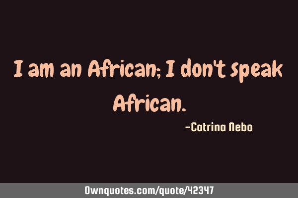 I am an African; I don