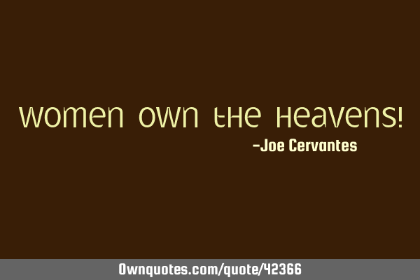 Women own the heavens!