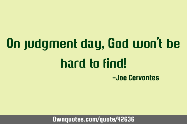 On judgment day, God won