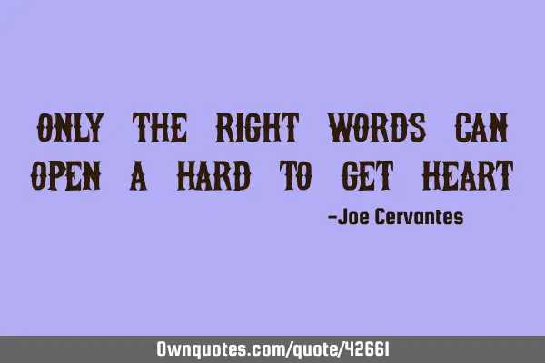 Only the right words can open a hard to get