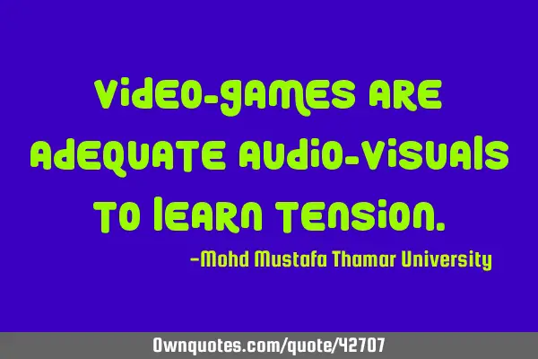 Video-games are adequate audio-visuals to learn