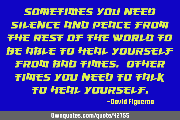 Sometimes you need silence and peace from the rest of the world to be able to heal yourself from