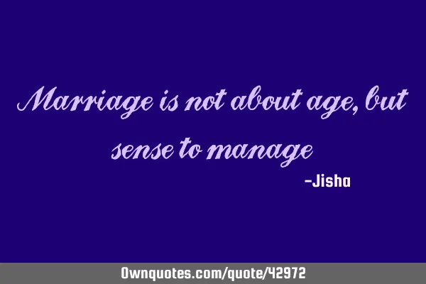 Marriage is not about age, but sense to