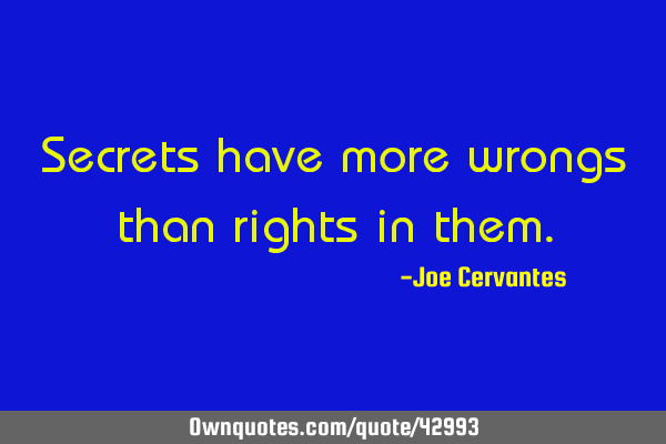 Secrets have more wrongs than rights in