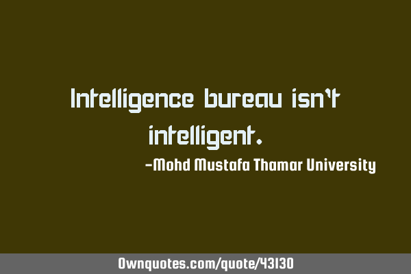 Intelligence bureau isn