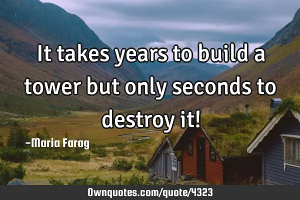 It takes years to build a tower but only seconds to destroy it!