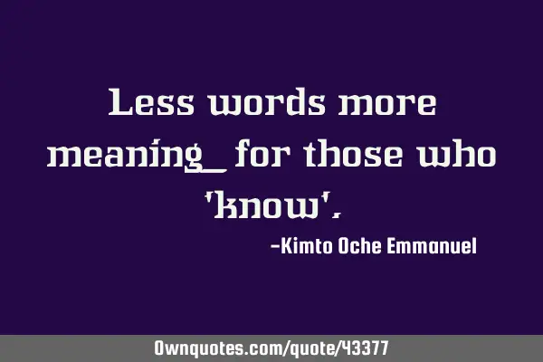 Less words more meaning_ for those who 