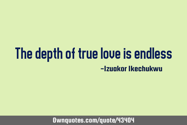 The depth of true love is
