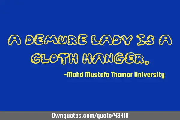 A demure lady is a cloth