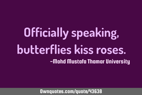 Officially speaking, butterflies kiss