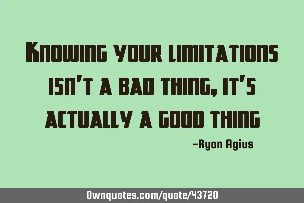 Knowing your limitations isn