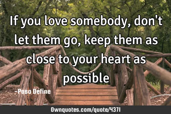 If you love somebody, don