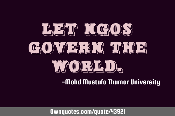 Let NGOs govern the