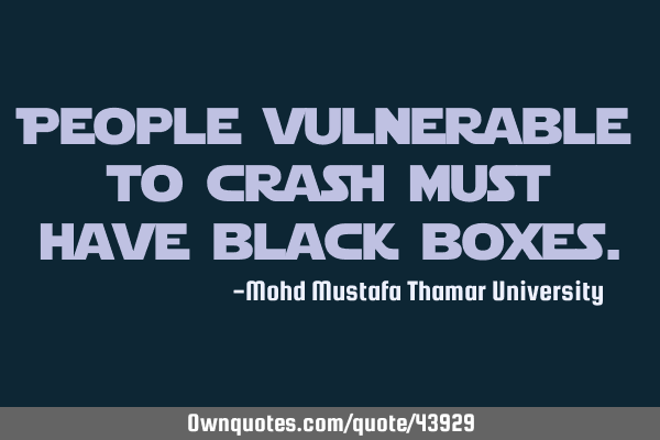 People vulnerable to crash must have black