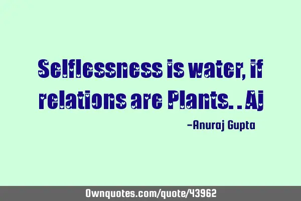 Selflessness is water ,if relations are P