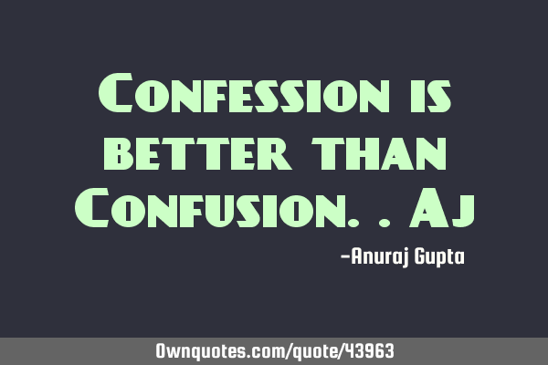 Confession is better than C