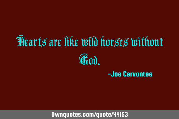 Hearts are like wild horses without G