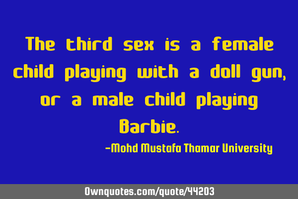The third sex is a female child playing with a doll gun, or a male child playing B