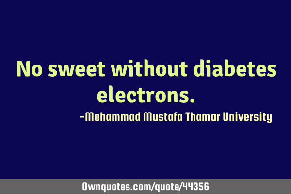 No sweet without diabetes