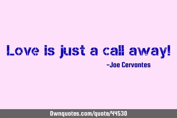 Love is just a call away!