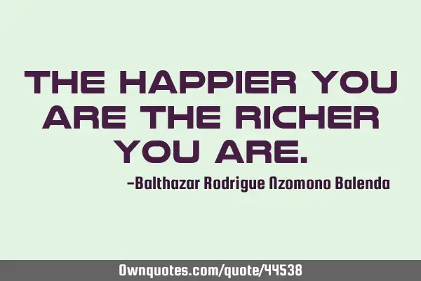 The happier you are the richer you
