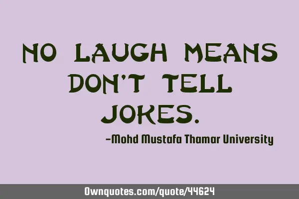 No laugh means don