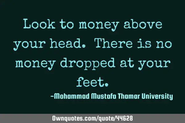 Look to money above your head. There is no money dropped at your