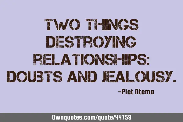 Two things destroying relationships: Doubts and