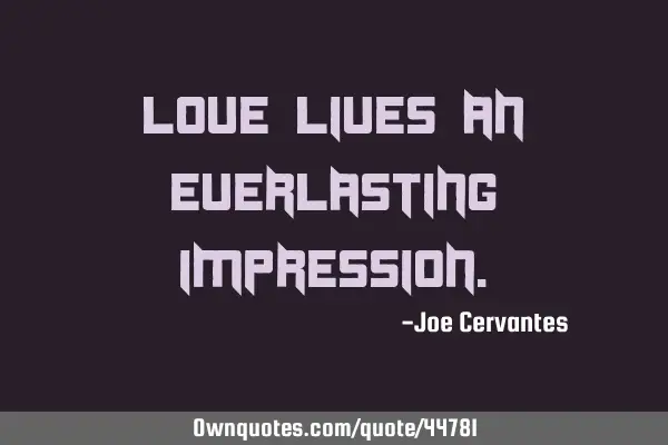 Love lives an everlasting