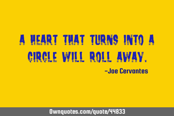 A heart that turns into a circle will roll