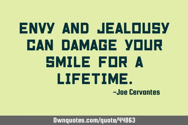 Envy and jealousy can damage your smile for a