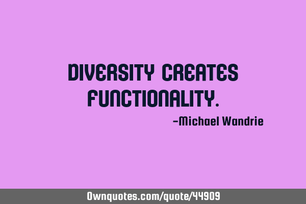 Diversity creates