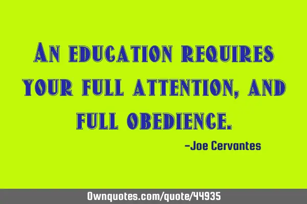 An education requires your full attention, and full