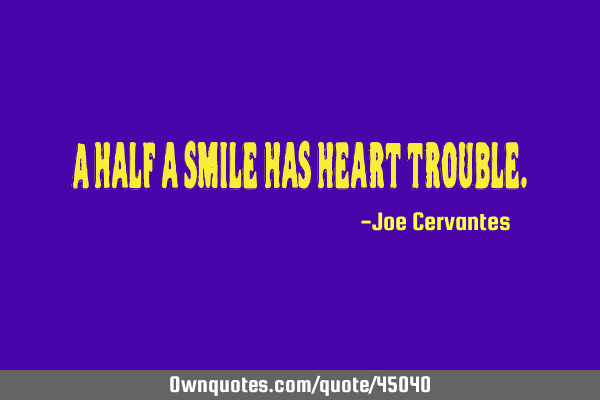 A half a smile has heart