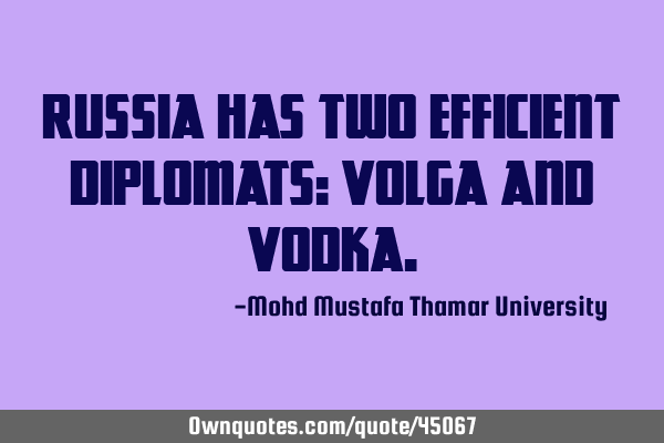 Russia has two efficient diplomats: Volga and V