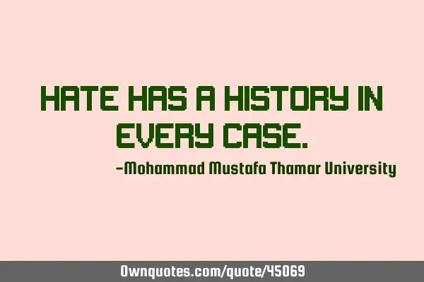 Hate has a history in every