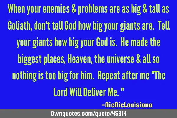 When your enemies & problems are as big & tall as Goliath, don