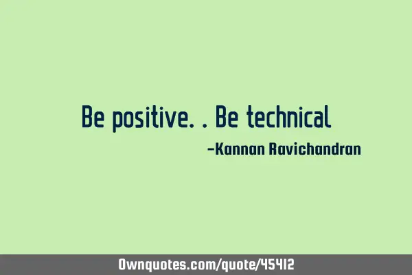 Be positive..be