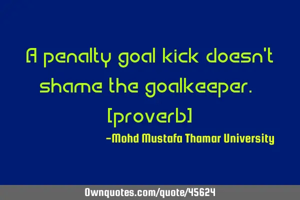 A penalty goal kick doesn