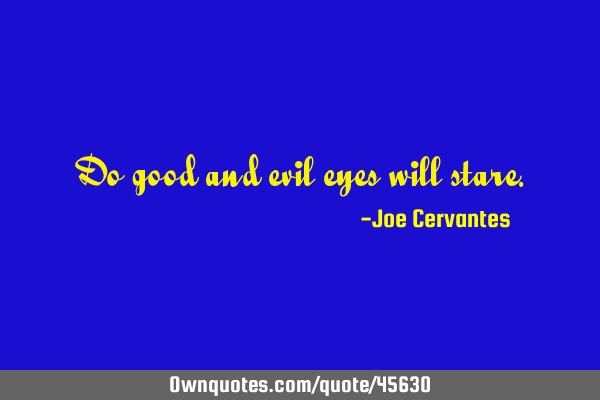 Do good and evil eyes will