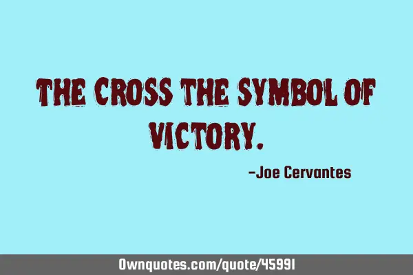 The Cross the symbol of V