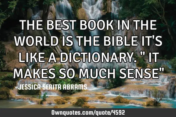 THE BEST BOOK IN THE WORLD IS THE BIBLE IT