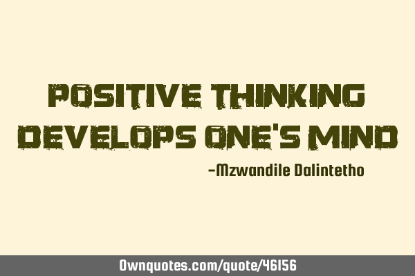 Positive thinking develops one