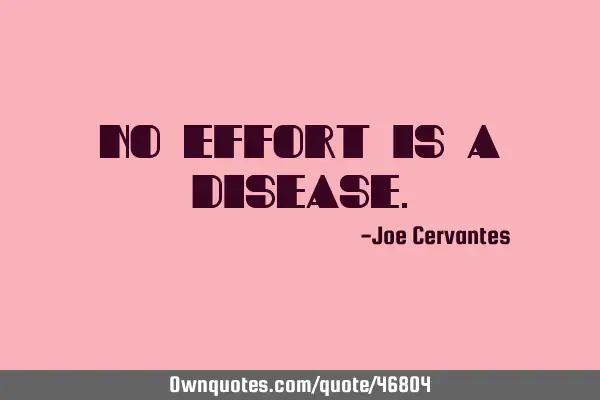 No effort is a