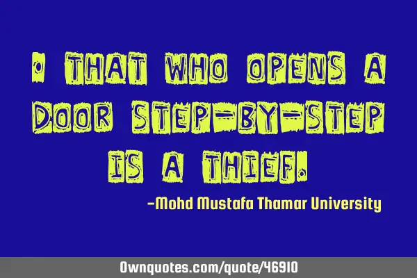 • That who opens a door step-by-step is a