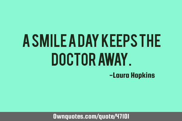 A smile a day keeps the doctor