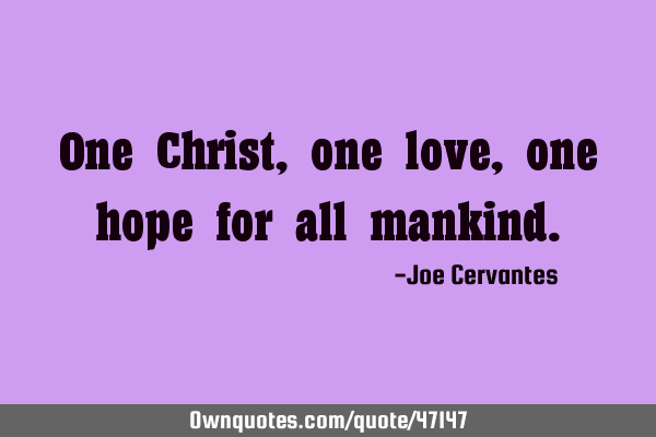One Christ, one love, one hope for all